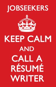 Keep Calm and Call a Resume Writer